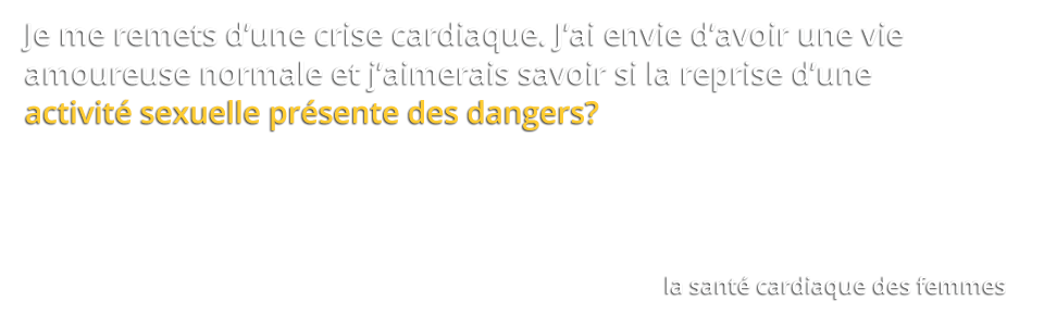 Je Me Remets Dune Crise Cardiaque Jai Envie Davoir Une Vie Amoureuse Normale Et Jaimerais 